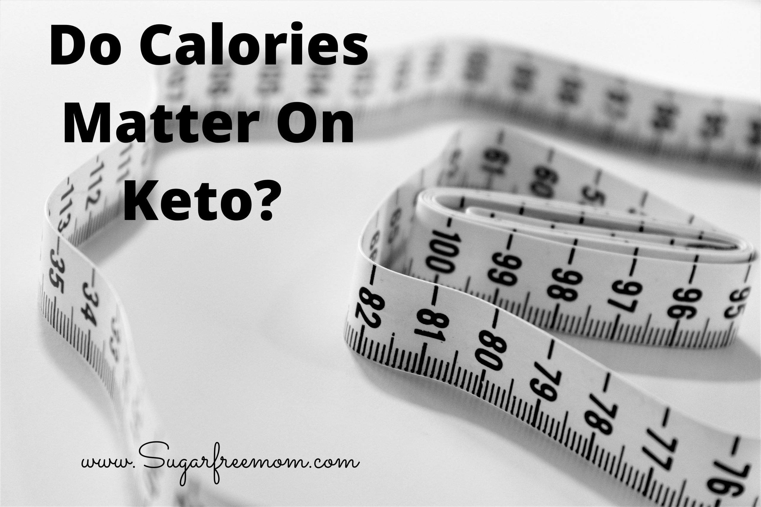 https://www.sugarfreemom.com/wp-content/uploads/2021/05/calories-matter-on-keto-scaled.jpg