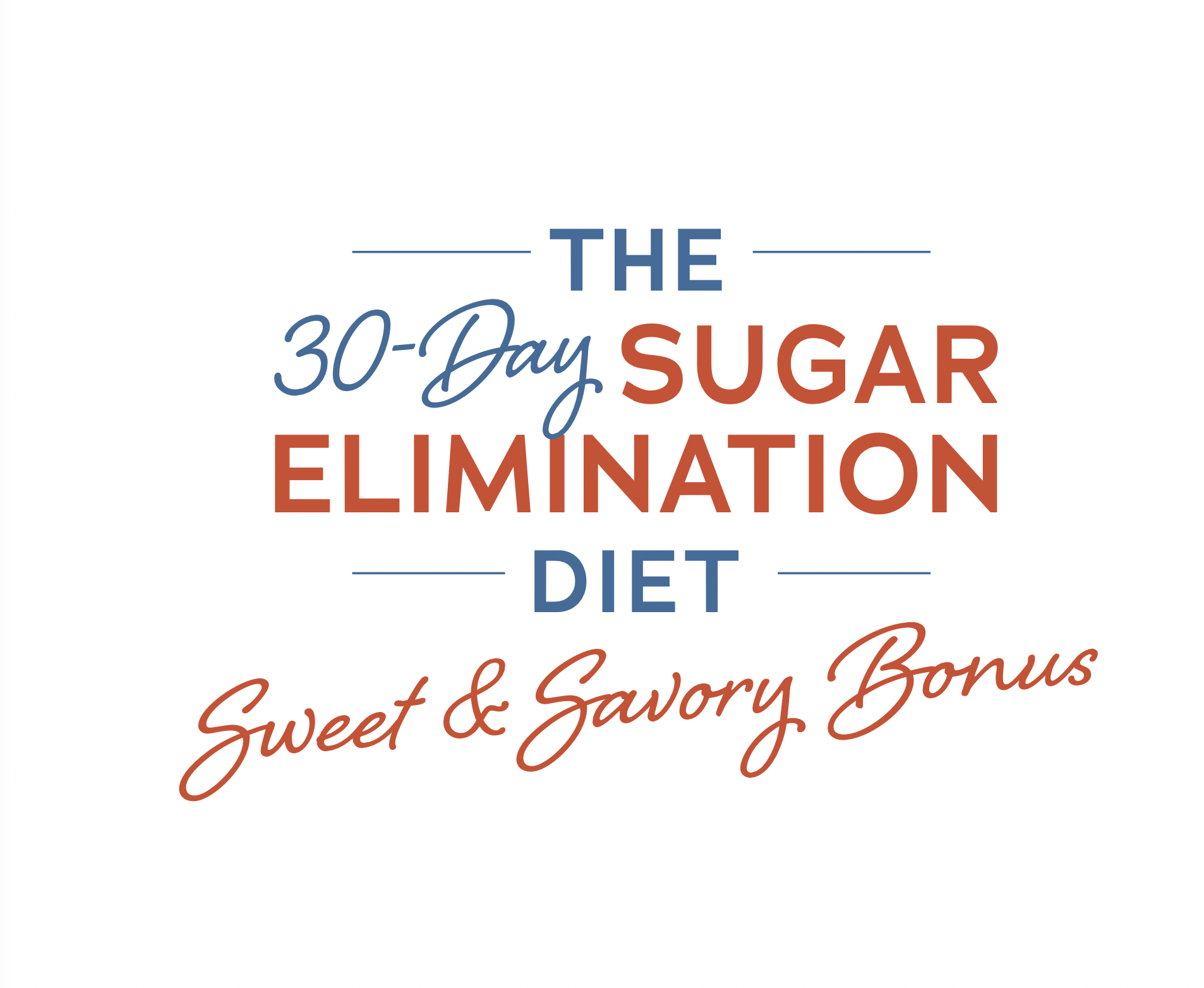 The 30-Day Sugar Elimination Diet Sweet & Savory Bonus Cookbook